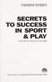 Cover of: Secrets to success in sport & play: aguide for players of all ages