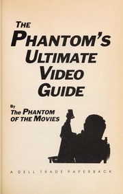 Cover of: The Phantom's ultimate video guide by Phantom of the Movies.