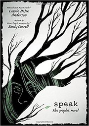 Speak. The Graphic Novel by Laurie Halse Anderson