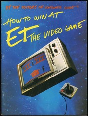 How To Win At E.T. The Video Game by Editors of Consumer Guide