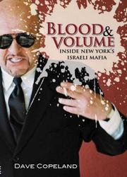 Cover of: Blood and Volume: Inside New York's Israeli Mafia