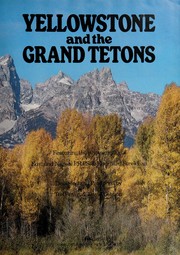 Cover of: Yellowstone and the Grand Tetons