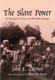 The slave power : its character, career, and probable designs : being an attempt to explain the real issues involved in the American contest