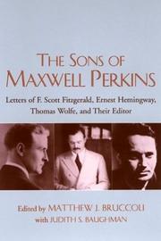 Cover of: The Sons of Maxwell Perkins: Letters of F. Scott Fitzgerald, Ernest Hemingway, Thomas Wolfe, and Their Editor