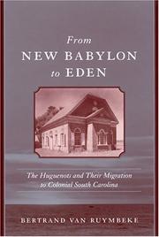 Cover of: From New Babylon to Eden: the Huguenots and their migration to colonial South Carolina