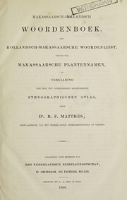 Cover of: Makassaarsch- Hollandsch woordenboek, met Hollandsch-Makassaarsche woordenlijst: en verklaring van een tot opheldering bijgevoegden Ethnographischen atlas