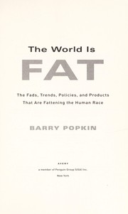 Cover of: The World is Fat: The Fads, Trends, Policies, and Products That Are Fattening the Human Race