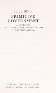 Cover of: Primitive governments: a study of traditional political systems in Eastern Africa