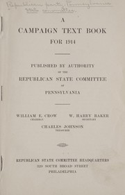 A campaign text book for 1914 by Republican Party (U.S. : 1854- ). Pennsylvania. State Committee.