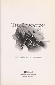 Cover of: The education of Bet by Lauren Baratz-Logsted