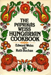 The Paprikas Weiss Hungarian Cookbook by Weiss, Edward