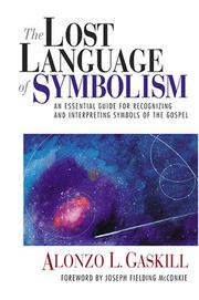 Cover of: The Lost Language of Symbolism: An Essential Guide for Recognizing and Interpreting Symbols of the Gospel