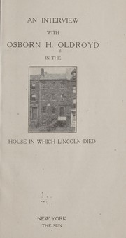 Cover of: An interview with Osborn H. Oldroyd in the house in which Lincoln died.