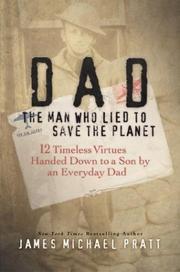 Cover of: Dad the Man Who Lied to Save the Planet: 12 Timeless Virtues Handed Down to a Son by an Everyday Dad