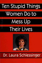 Cover of: Ten stupid things women do to mess up their lives