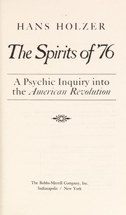 Cover of: The spirits of '76: a psychic inquiry into the American Revolution