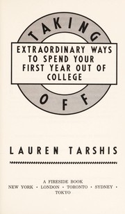 Cover of: Taking off: extraordinary ways to spend your first year out of college