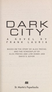 Dark city by Frank Lauria, Frank Lauria (Adapter), Lem Dobbs, David S. Goyer, Alex Proyas