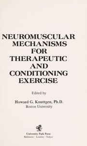 Cover of: Neuromuscular mechanisms for therapeutic and conditioning exercise by edited by Howard G. Knuttgen.