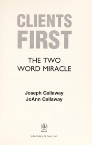 Cover of: Clients first by Joseph Callaway