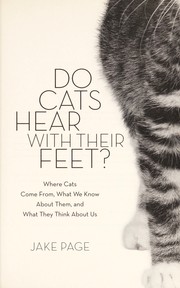 Cover of: Cats hear with their feet: where cats come from, what we know about them, and what they think about us