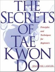 Cover of: The secrets of tae kwon do: principles and techniques for beginners