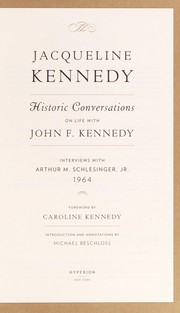 Cover of: Jacqueline Kennedy : historic conversations on life with John F. Kennedy, interviews with Arthur M. Schlesinger, Jr., 1964