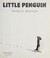 Cover of: Little penguin
