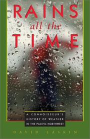 Cover of: Rains all the time: a connoisseur's history of weather in the Pacific Northwest