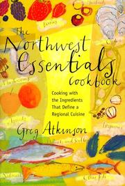 Cover of: The Northwest Essentials Cookbook:: Cooking With the Ingredients That Define a Regional Cuisine