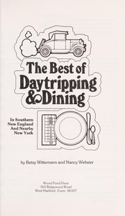 The best of daytripping & dining in Southern New England and nearby New York by Betsy Wittemann, Nancy Webster
