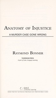 Cover of: Anatomy of injustice: a murder case gone wrong