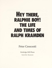 Cover of: Hey there, Ralphie boy!: the life and times of Ralph Kramden