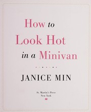 Cover of: How to look hot in a minivan: a real woman's guide to losing weight, looking great, and dressing chic in the age of the celebrity mom