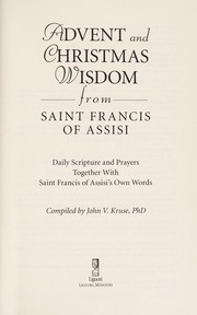 Cover of: Advent and Christmas wisdom from Saint Francis of Assisi by compiled by John V. Kruse.