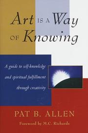Cover of: Art is a way of knowing by Pat B. Allen
