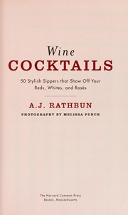 Cover of: Wine cocktails: 50 stylish sippers that show off your reds, whites, and roses