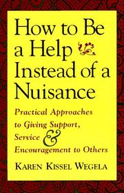 Cover of: How to be a help instead of a nuisance: practical approaches to giving support, service, and encouragement to others