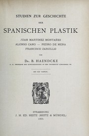 Cover of: Studien zur Geschichte der spanischen Plastik: Juan Martínez Montañes, Alonso Cano, Pedro de Mena, Francisco Zarcillo