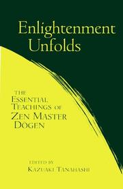 Cover of: Enlightenment unfolds: the essential teachings of Zen Master Dogen