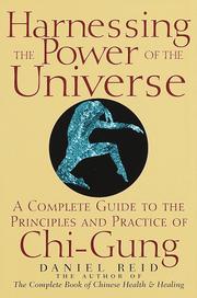 Cover of: Harnessing the power of the universe: a complete guide to the principles and practice of chi-gung