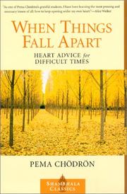 Cover of: When Things Fall Apart: Heart Advice for Difficult Times (Shambhala Classics)