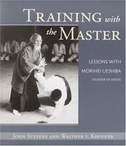 Training with the master : lessons with Morihei Ueshiba, founder of aikidō