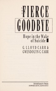 Cover of: The fierce goodbye: hope in the wake of suicide