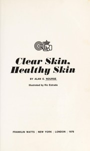 Clear skin, healthy skin by Alan Edward Nourse