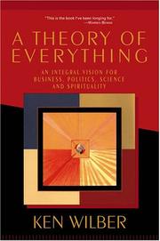 Cover of: A Theory of Everything: An Integral Vision for Business, Politics, Science and Spirituality