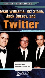 Evan Williams, Biz Stone, Jack Dorsey, and Twitter by Mary-Lane Kamberg