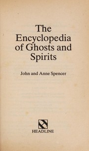 The encyclopedia of ghosts and spirits by John Spencer, John Spencer, Anne Spencer