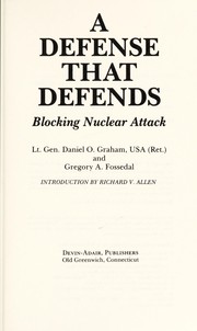 Cover of: A defense that defends: blocking nuclear attack