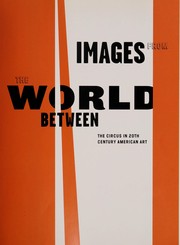 Cover of: Images from the world between: the circus in 20th century American art